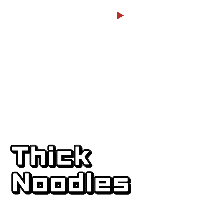 Thick Noodles